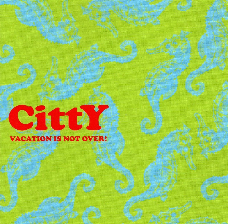 CittY / Vacation Is Not Over !